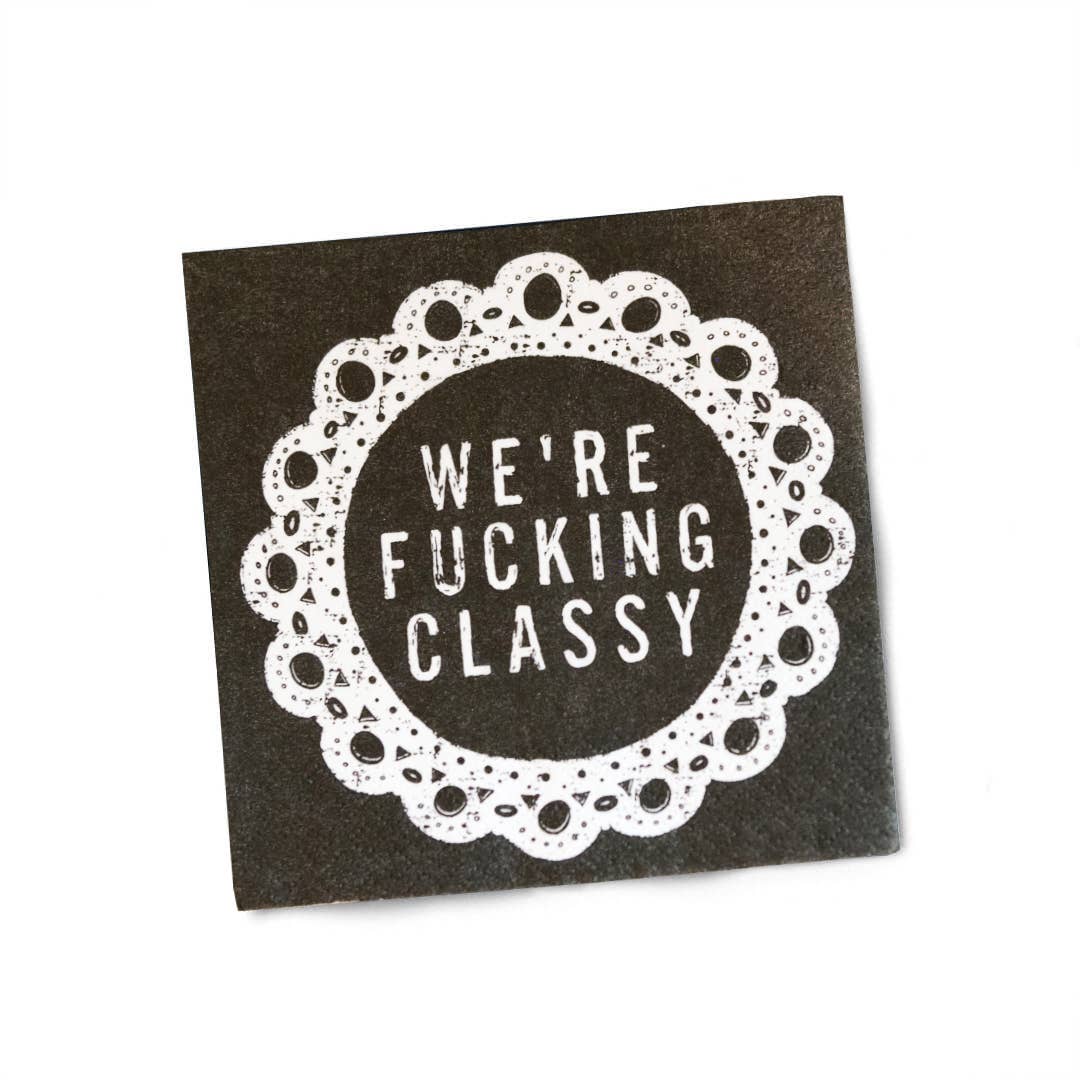 We're Fucking Classy | Party Cocktail Napkins